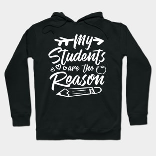 My Students are the Reason Teacher Hoodie